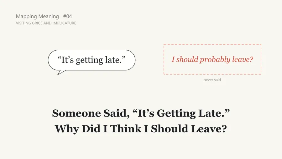 Someone Said, "It's Getting Late." Why Did I Think I Should Leave?